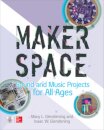 Makerspace Sound and Music Projects for All Ages