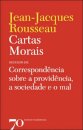 Cartas Morais - seguido de correspondência sobre a providência, a sociedade e o mal