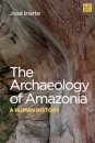 The Archaeology of Amazonia : a human history