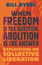 When Freedom Is the Question, Abolition Is the Answer