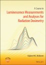 A Course in Luminescence Measurements and Analyses for Radiation Dosimetry