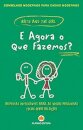 E Agora o que Fazemos?