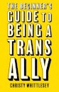 The Beginner's Guide to Being A Trans Ally
