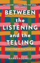 Between the Listening and the Telling