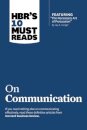 HBR's 10 Must Reads on Communication (with featured article "The Necessary Art of Persuasion," by Jay A. Conger)