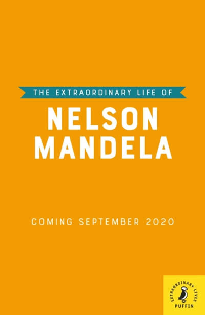 The Extraordinary Life Of Nelson Mandela