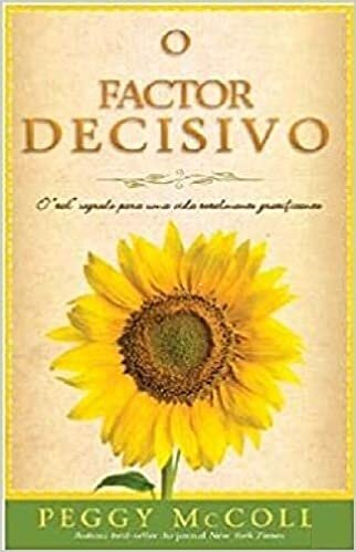 O Factor Decisivo - O "tal" segredo para uma vida totalmente gratificante