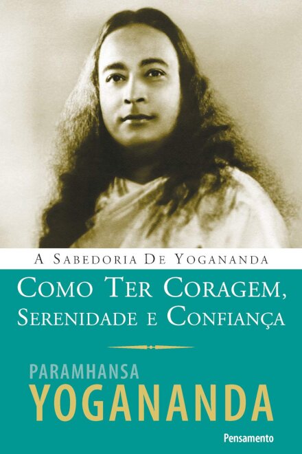 Como Ter Coragem, Serenidade E Confiança
