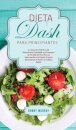 Dieta DASH Para Principiantes