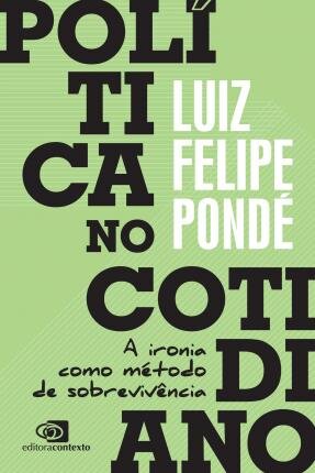 Política No Cotidiano: A Ironia Como Método De Sobrevivência