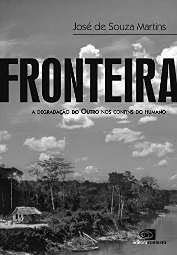 Fronteira: a degradação do outro nos confins do humano