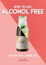 How to Go Alcohol Free