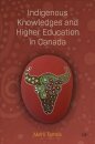 Indigenous Knowledges and Higher Education in Canada