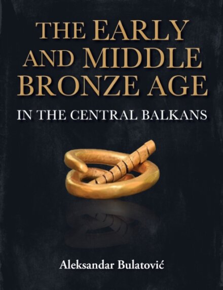 The Early and Middle Bronze Age in the Central Balkans