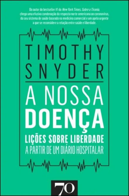 A Nossa Doença - Lições sobre Liberdade a partir de Um Diário Hospitalar