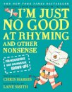 I'm Just No Good at Rhyming : And Other Nonsense for Mischievous Kids and Immature Grown-Ups
