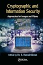 Cryptographic and Information Security Approaches for Images and Videos