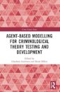 Agent-Based Modelling for Criminological Theory Testing and Development
