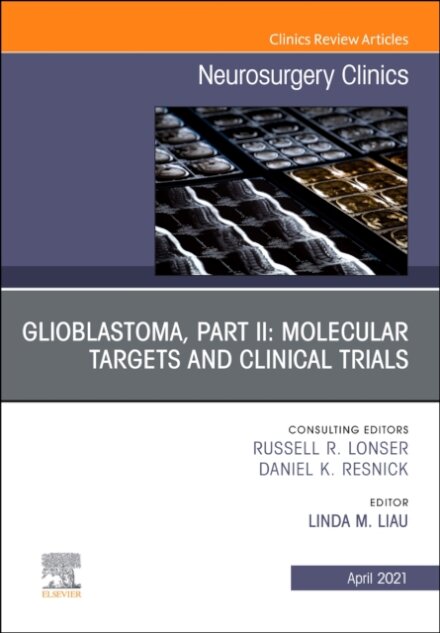 Glioblastoma, Part II: Molecular Targets and Clinical Trials, An Issue of Neurosurgery Clinics of North America