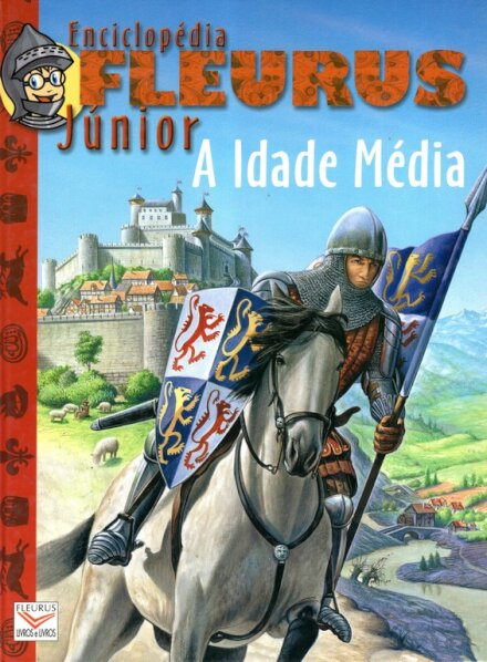 A Idade Media - Enciclopédia Fleurus Júnior