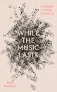 While the Music Lasts