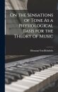 On the Sensations of Tone As a Physiological Basis for the Theory of Music