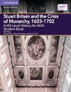 A/AS Level History for AQA Stuart Britain and the Crisis of Monarchy, 1603–1702 Student Book