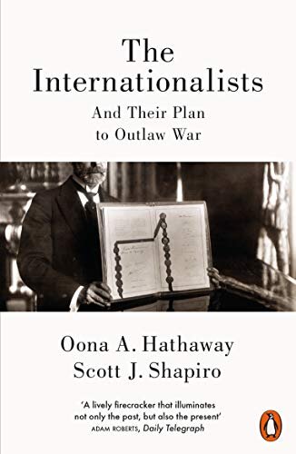 The Internationalists : And Their Plan to Outlaw War