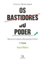 Os Bastidores do Poder - Manual de Combate à Manipulação Política