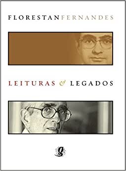 Florestan Fernandes: Leituras E Legados