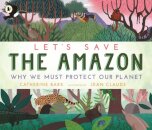 Let's Save the Amazon: Why we must protect our planet