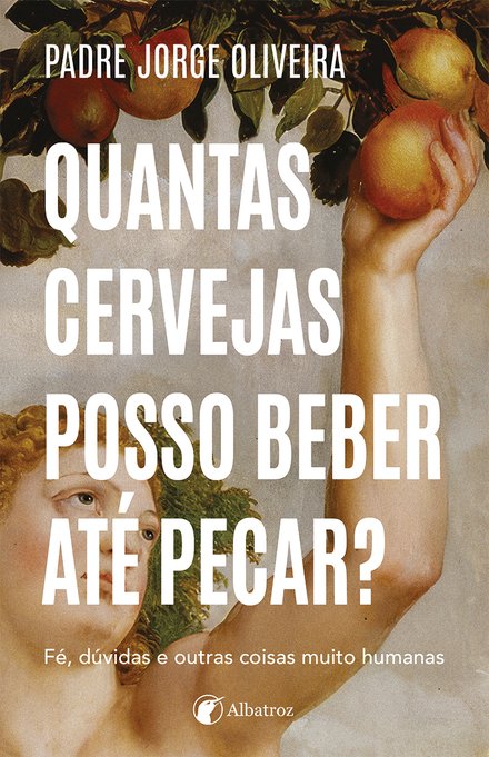 Quantas cervejas posso beber até pecar? Fé, dúvidas e outras coisas muito humanas
