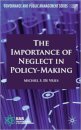 The Importance of Neglect in Policy-Making