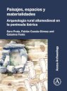Paisajes, espacios y materialidades: Arqueologia rural altomedieval en la peninsula iberica