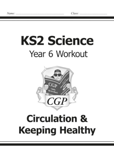 KS2 Science Year 6 Workout: Circulation & Keeping Healthy