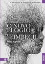 O Novo Elogio Do Imbecil