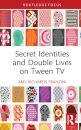 Secret Identities and Double Lives on Tween TV