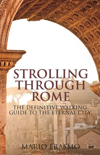 Strolling Through Rome : The Definitive Walking Guide to the Eternal City