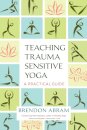 Teaching Trauma-Sensitive Yoga