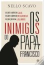 Os Inimigos Do Papa Francisco