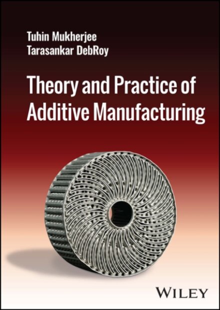 Theory and Practice of Additive Manufacturing
