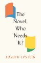 The Novel, Who Needs It?