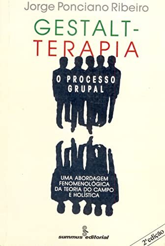 Gestalt-Terapia: O Processo Grupal: Abordagem Fenomenol