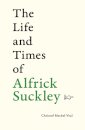 The Life and Times of Alfrick Suckley