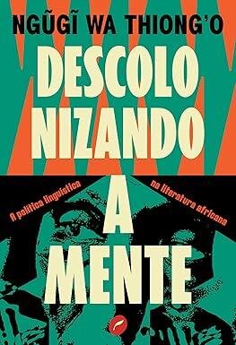 Descolonizando a mente: política linguíst na literat african
