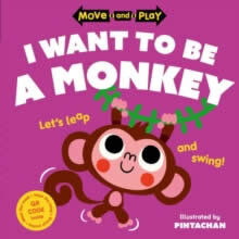 Move And Play: I Want To Be A Monkey