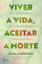 Viver a Vida, Aceitar a Morte