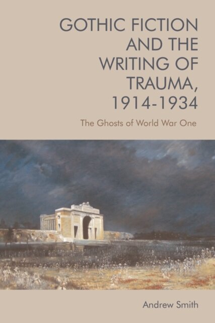Gothic Fiction and the Writing of Trauma, 1914–1934