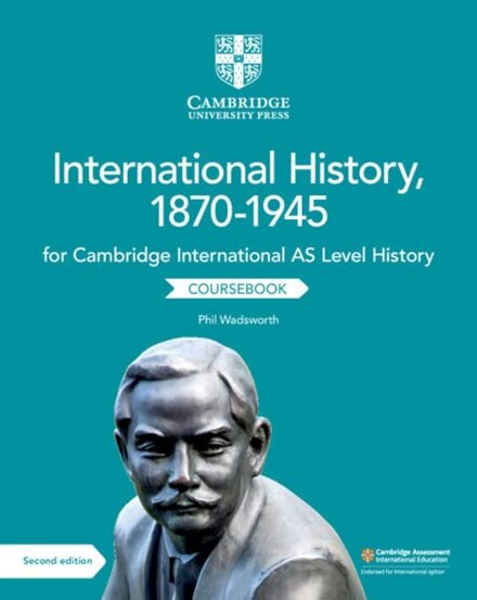 Cambridge International AS Level History: International History 1870–1945 Coursebook