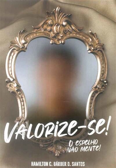 Valorize-se! O Espelho Não Mente!